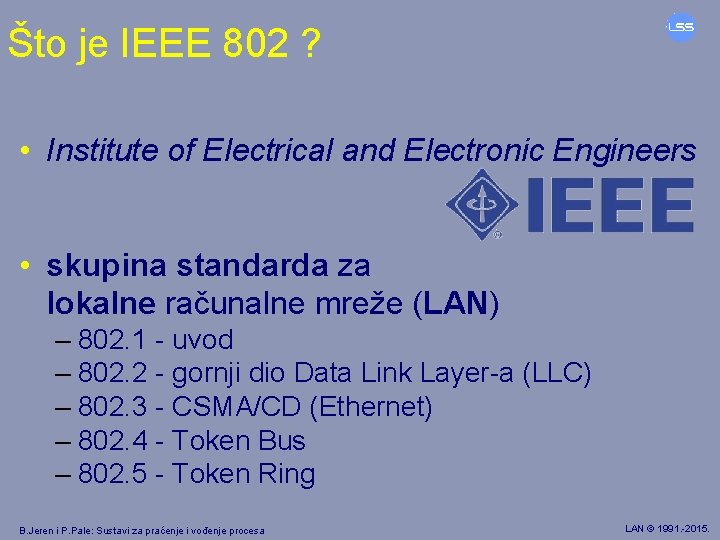 Što je IEEE 802 ? • Institute of Electrical and Electronic Engineers • skupina