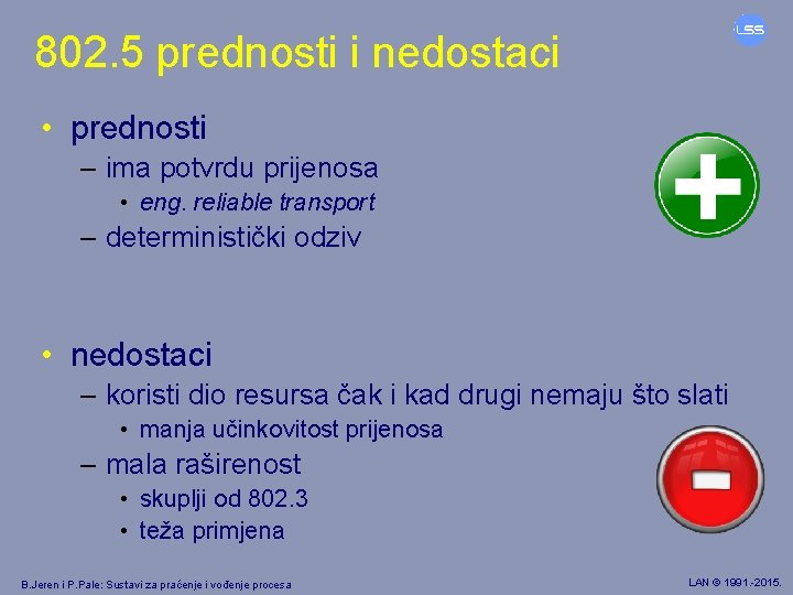 802. 5 prednosti i nedostaci • prednosti – ima potvrdu prijenosa • eng. reliable