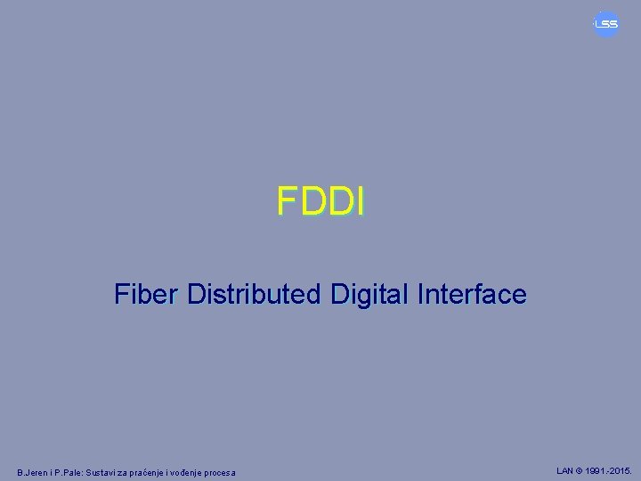 FDDI Fiber Distributed Digital Interface B. Jeren i P. Pale: Sustavi za praćenje i