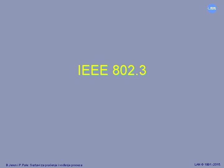 IEEE 802. 3 B. Jeren i P. Pale: Sustavi za praćenje i vođenje procesa