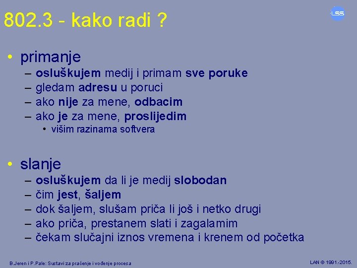 802. 3 - kako radi ? • primanje – – osluškujem medij i primam