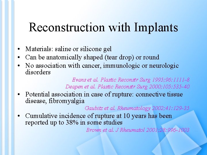 Reconstruction with Implants • Materials: saline or silicone gel • Can be anatomically shaped