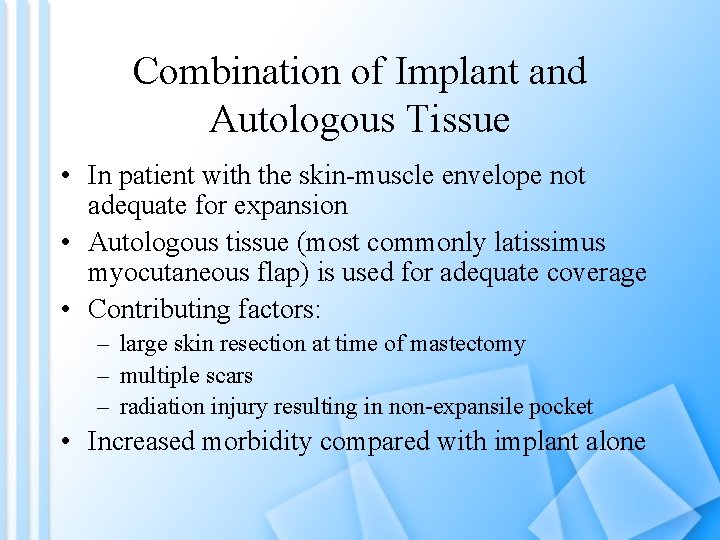 Combination of Implant and Autologous Tissue • In patient with the skin-muscle envelope not