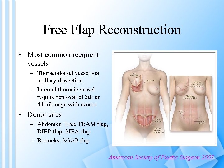 Free Flap Reconstruction • Most common recipient vessels – Thoracodorsal vessel via axillary dissection