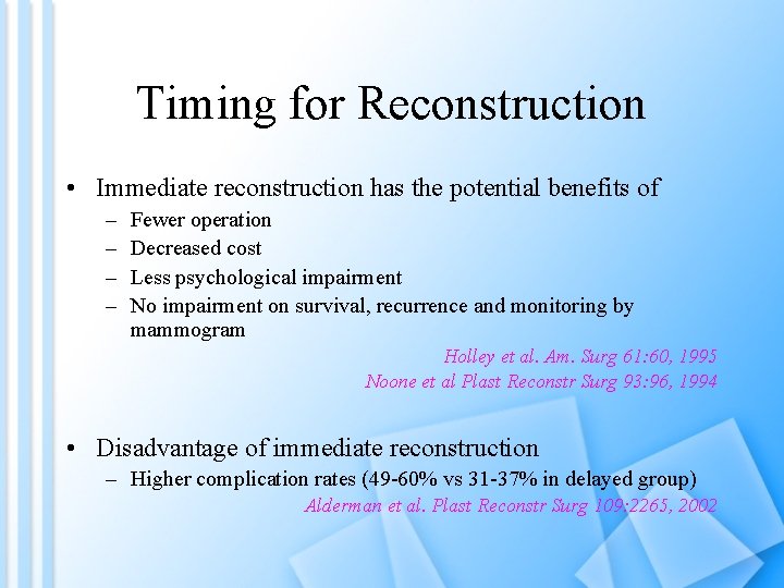 Timing for Reconstruction • Immediate reconstruction has the potential benefits of – – Fewer