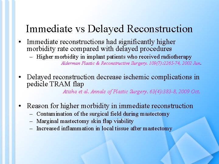 Immediate vs Delayed Reconstruction • Immediate reconstructions had significantly higher morbidity rate compared with
