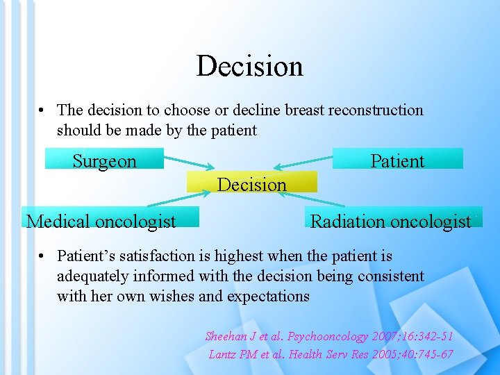 Decision • The decision to choose or decline breast reconstruction should be made by