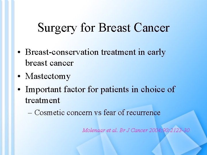 Surgery for Breast Cancer • Breast-conservation treatment in early breast cancer • Mastectomy •
