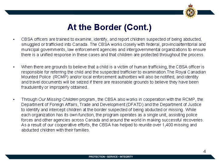 At the Border (Cont. ) • CBSA officers are trained to examine, identify, and