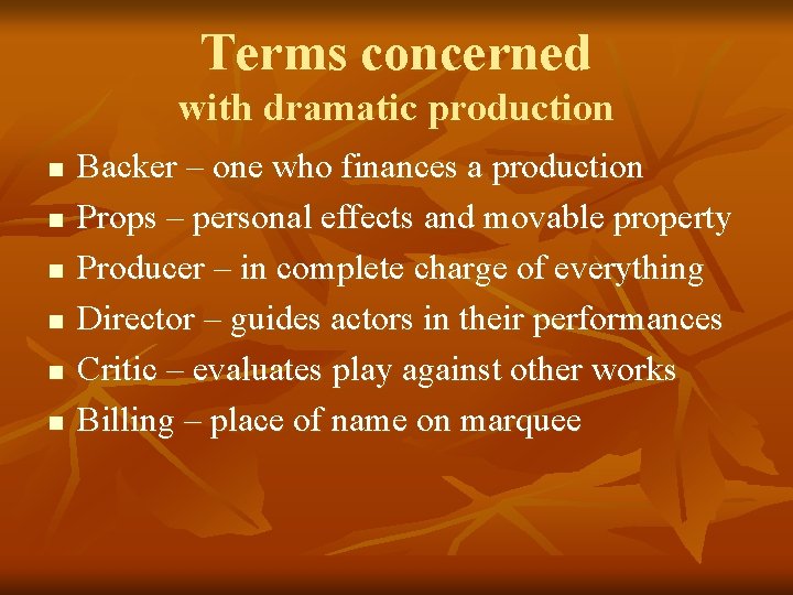 Terms concerned with dramatic production n n n Backer – one who finances a