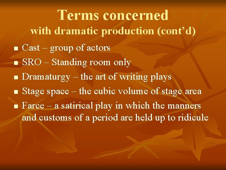 Terms concerned with dramatic production (cont’d) n n n Cast – group of actors