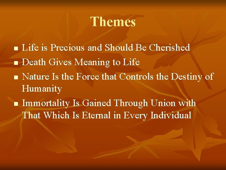 Themes n n Life is Precious and Should Be Cherished Death Gives Meaning to