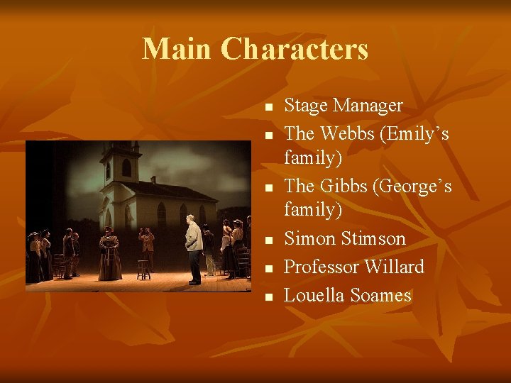 Main Characters n n n Stage Manager The Webbs (Emily’s family) The Gibbs (George’s