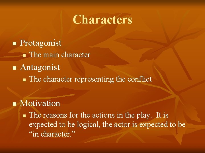 Characters n Protagonist n n Antagonist n n The main character The character representing