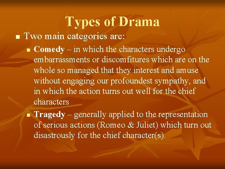 Types of Drama n Two main categories are: n n Comedy – in which