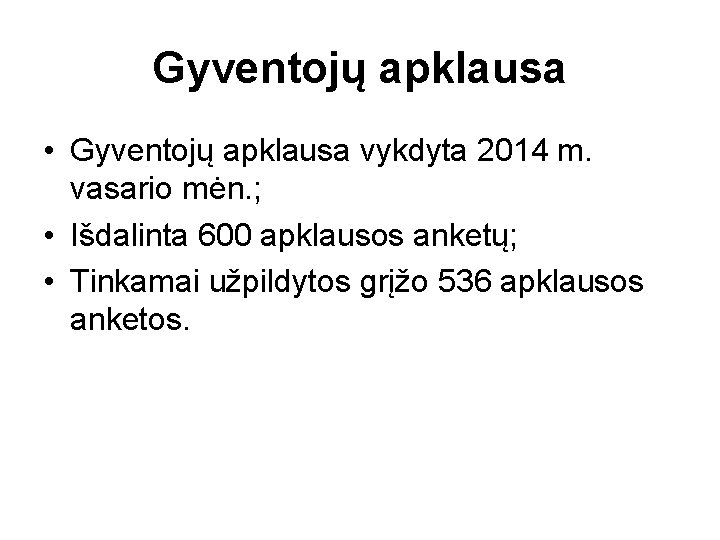 Gyventojų apklausa • Gyventojų apklausa vykdyta 2014 m. vasario mėn. ; • Išdalinta 600