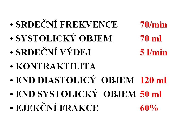  • SRDEČNÍ FREKVENCE • SYSTOLICKÝ OBJEM • SRDEČNÍ VÝDEJ • KONTRAKTILITA • END