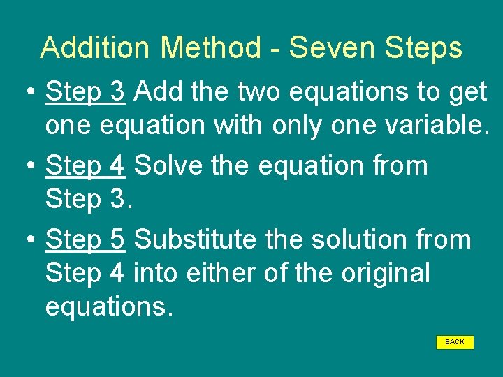 Addition Method - Seven Steps • Step 3 Add the two equations to get