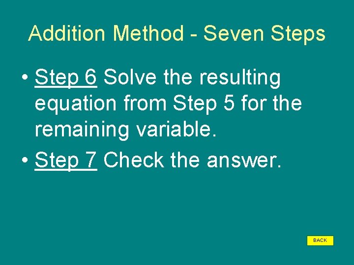 Addition Method - Seven Steps • Step 6 Solve the resulting equation from Step