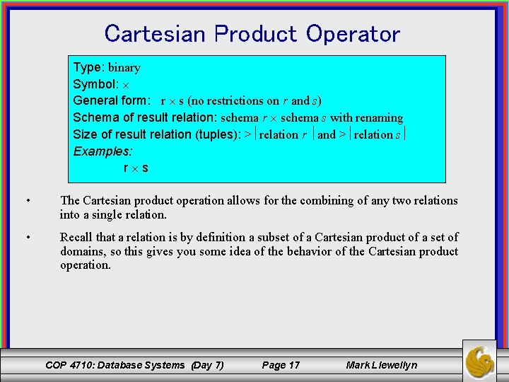 Cartesian Product Operator Type: binary Symbol: General form: r s (no restrictions on r