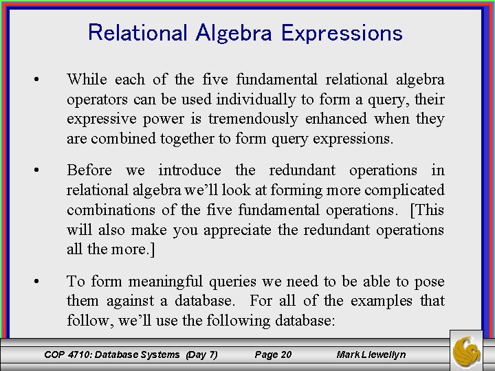 Relational Algebra Expressions • While each of the five fundamental relational algebra operators can