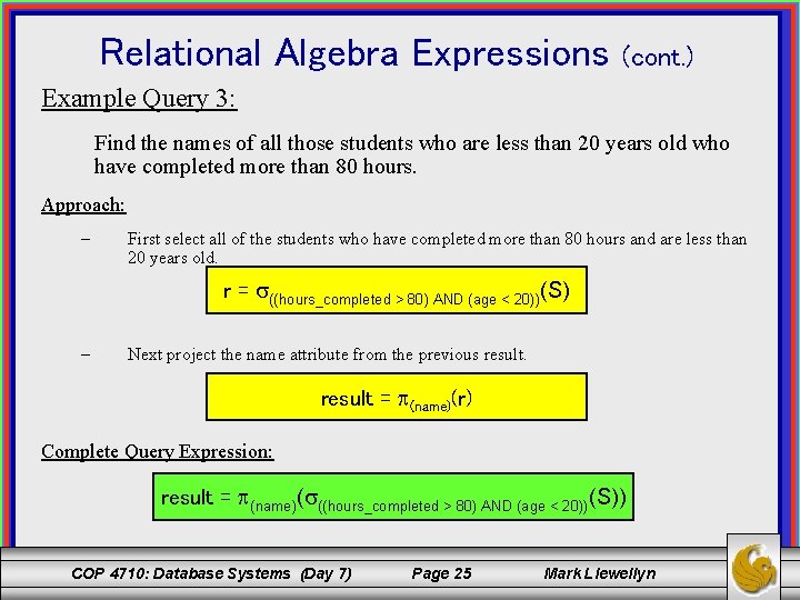 Relational Algebra Expressions (cont. ) Example Query 3: Find the names of all those