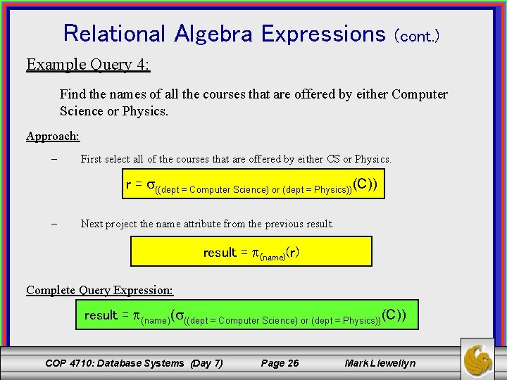 Relational Algebra Expressions (cont. ) Example Query 4: Find the names of all the