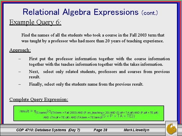 Relational Algebra Expressions (cont. ) Example Query 6: Find the names of all the