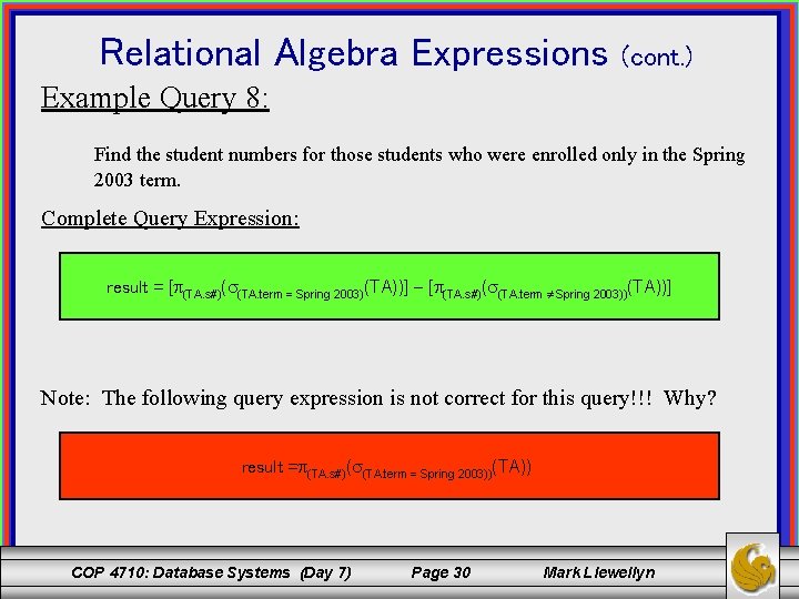 Relational Algebra Expressions (cont. ) Example Query 8: Find the student numbers for those