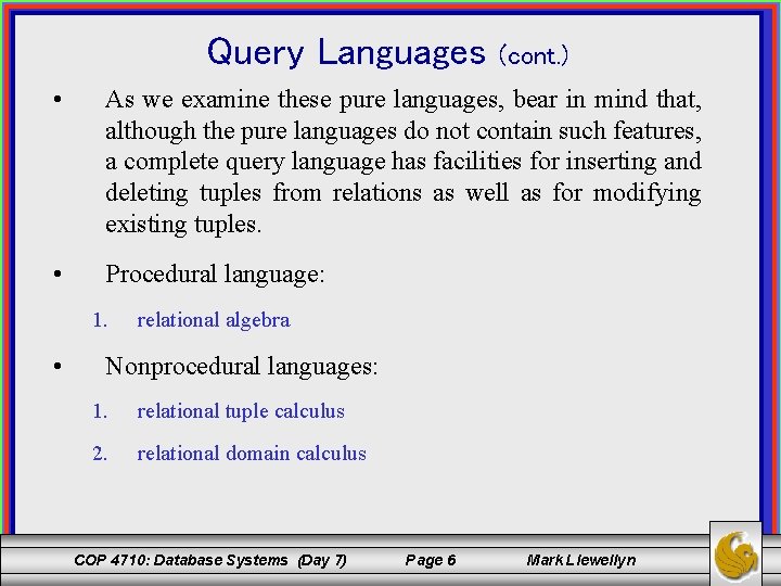 Query Languages (cont. ) • As we examine these pure languages, bear in mind