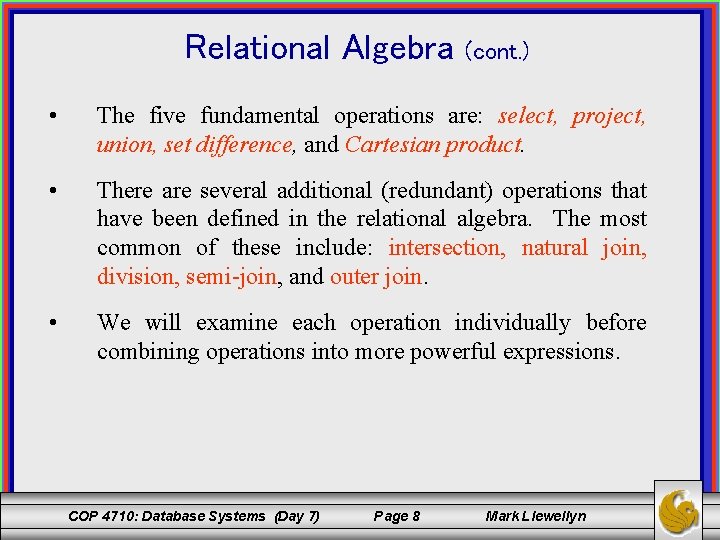 Relational Algebra (cont. ) • The five fundamental operations are: select, project, union, set