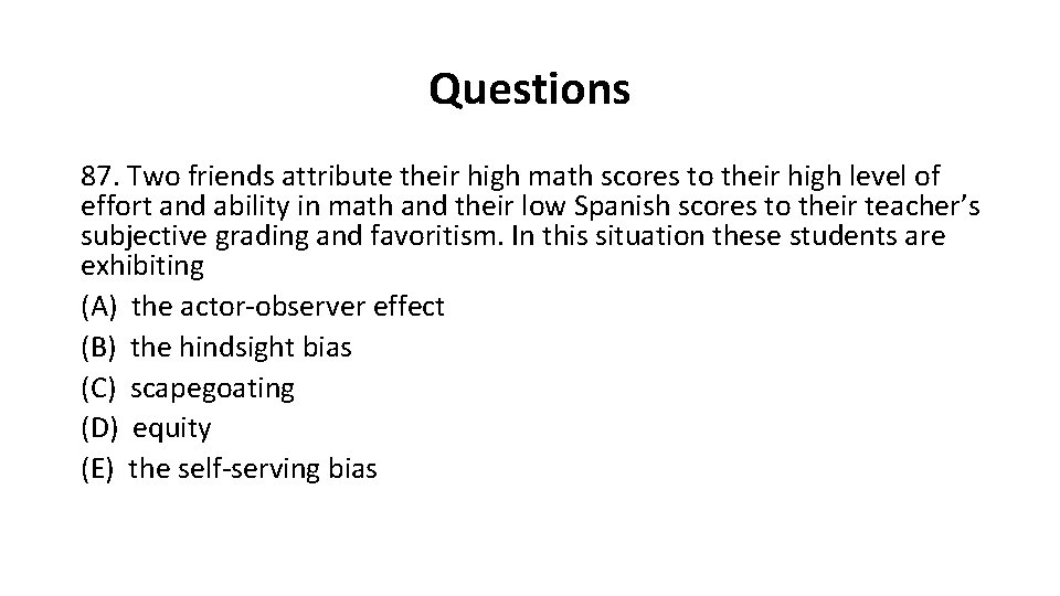 Questions 87. Two friends attribute their high math scores to their high level of