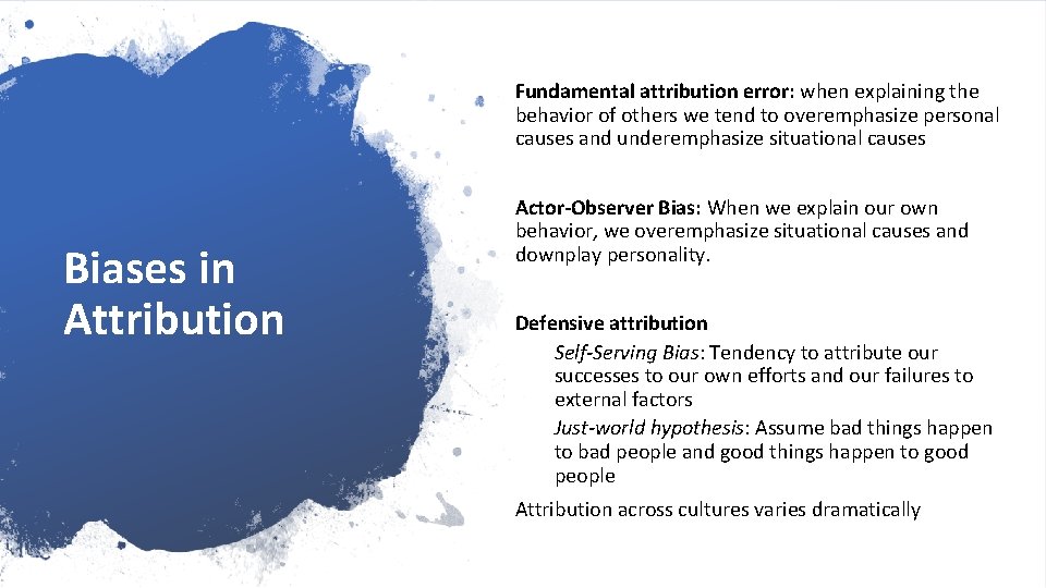 Fundamental attribution error: when explaining the behavior of others we tend to overemphasize personal