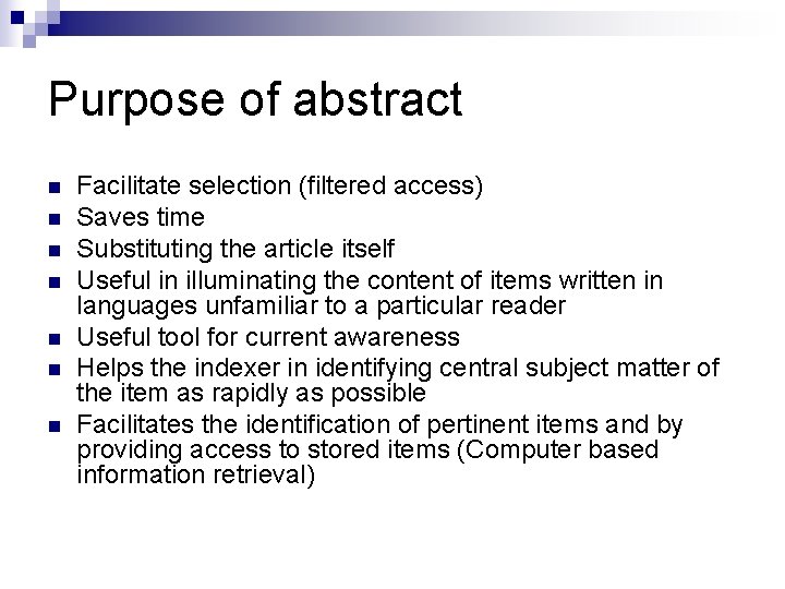 Purpose of abstract n n n n Facilitate selection (filtered access) Saves time Substituting