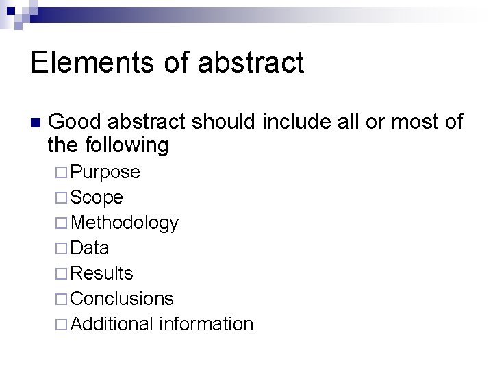 Elements of abstract n Good abstract should include all or most of the following
