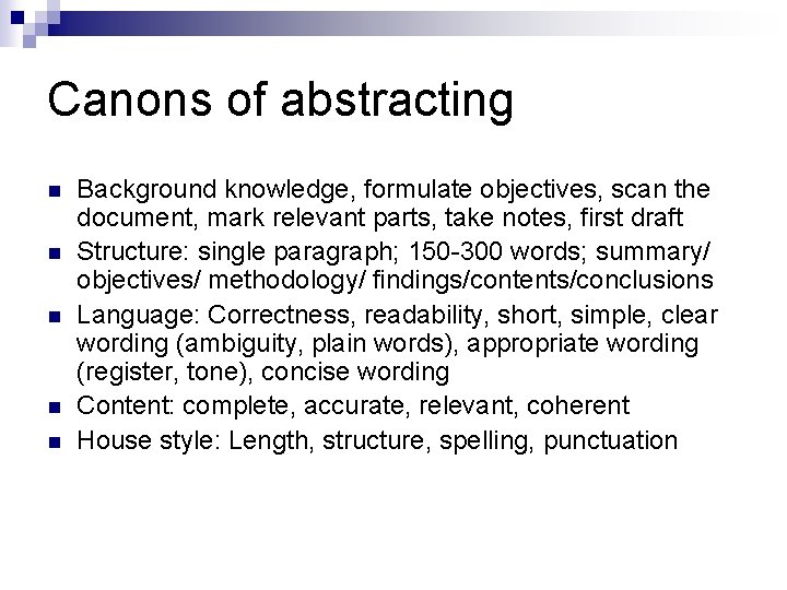 Canons of abstracting n n n Background knowledge, formulate objectives, scan the document, mark