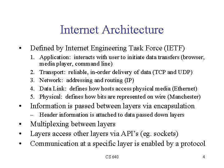 Internet Architecture • Defined by Internet Engineering Task Force (IETF) 1. Application: interacts with