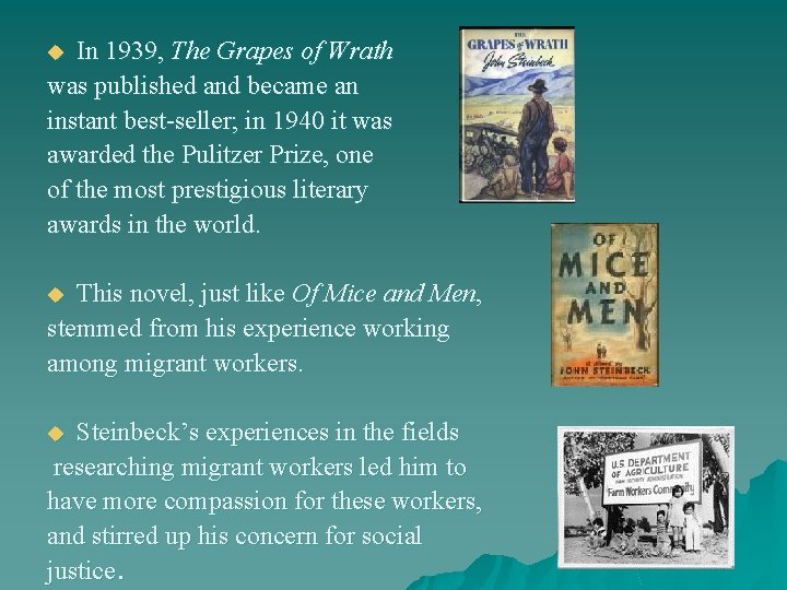 In 1939, The Grapes of Wrath was published and became an instant best-seller; in