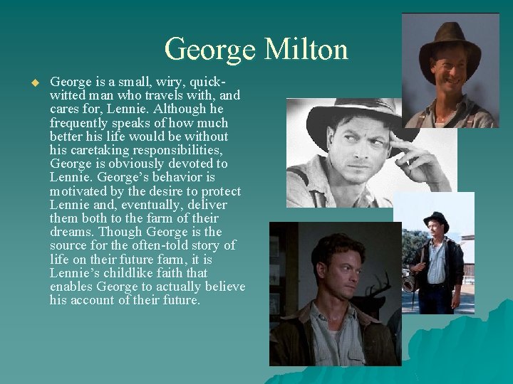 George Milton u George is a small, wiry, quickwitted man who travels with, and