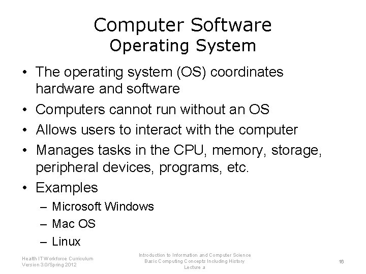 Computer Software Operating System • The operating system (OS) coordinates hardware and software •