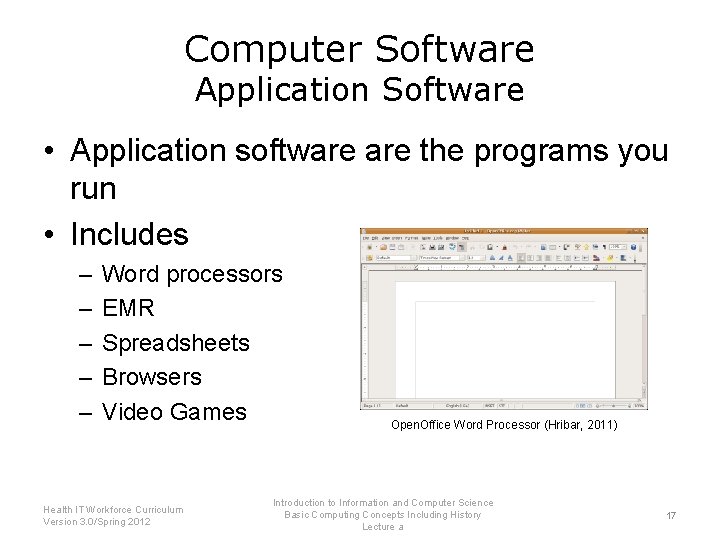 Computer Software Application Software • Application software the programs you run • Includes –