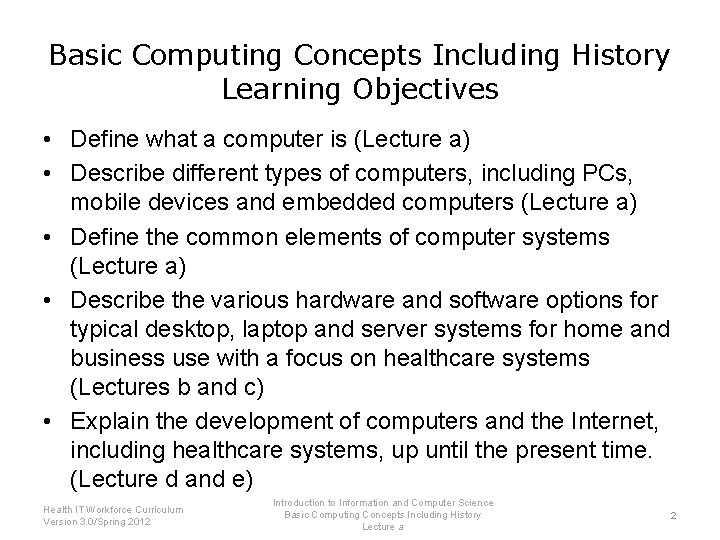 Basic Computing Concepts Including History Learning Objectives • Define what a computer is (Lecture