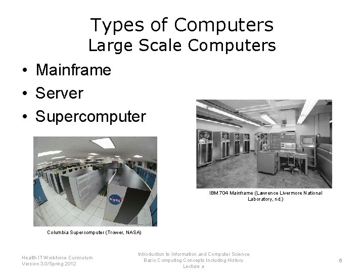 Types of Computers Large Scale Computers • Mainframe • Server • Supercomputer IBM 704