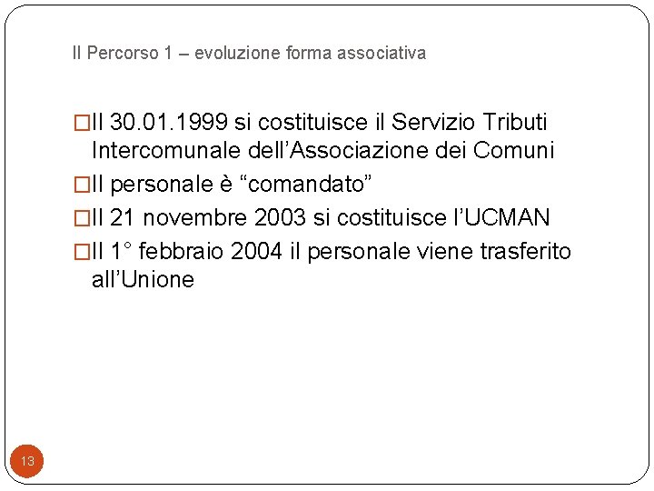 Il Percorso 1 – evoluzione forma associativa �Il 30. 01. 1999 si costituisce il