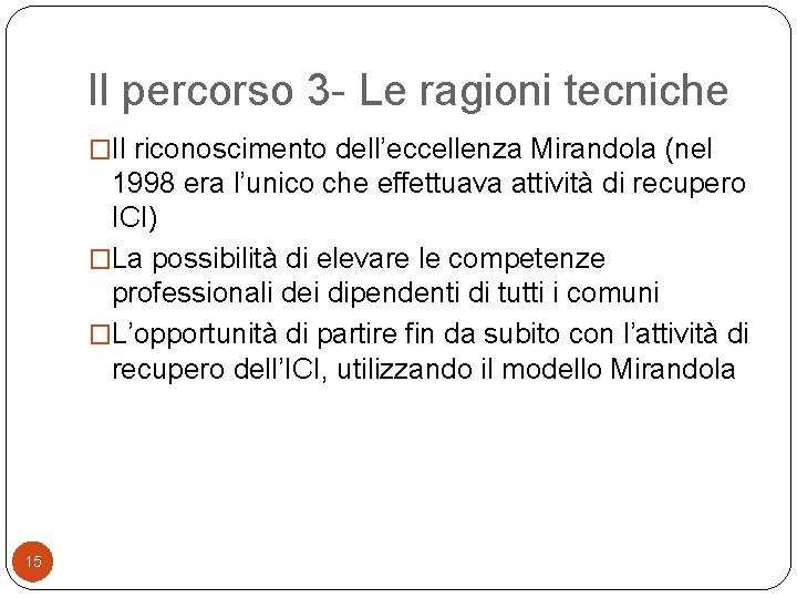 Il percorso 3 - Le ragioni tecniche �Il riconoscimento dell’eccellenza Mirandola (nel 1998 era