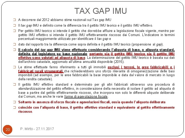 TAX GAP IMU � A decorrere dal 2012 abbiamo stime nazionali sul Tax gap