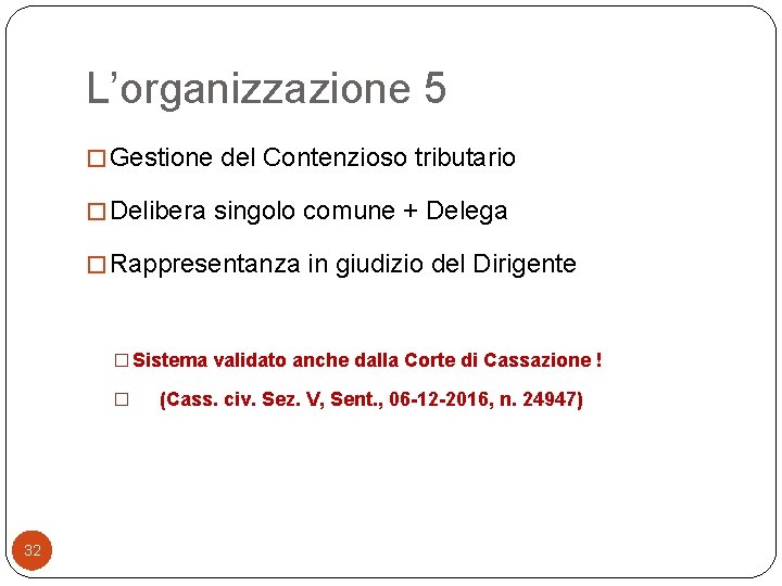 L’organizzazione 5 � Gestione del Contenzioso tributario � Delibera singolo comune + Delega �