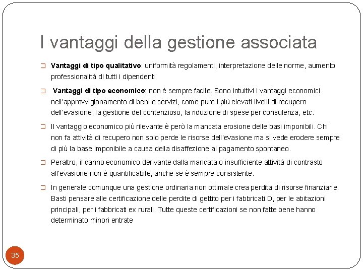 I vantaggi della gestione associata � Vantaggi di tipo qualitativo: uniformità regolamenti, interpretazione delle