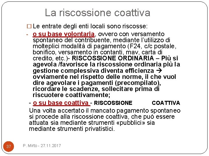 La riscossione coattiva � Le entrate degli enti locali sono riscosse: - o su