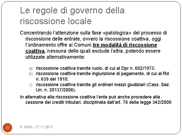 Le regole di governo della riscossione locale Concentrando l’attenzione sulla fase «patologica» del processo